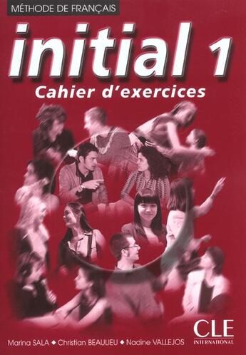 Couverture du livre « Initial Niveau 1 ; Cahier D'Exercices » de Sylvie Poisson-Quinton et Marius Sala et Ch Beaulieu et N Vllejos aux éditions Cle International