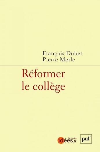 Couverture du livre « Réformer le collège » de Pierre Merle et Francois Dubet aux éditions Puf