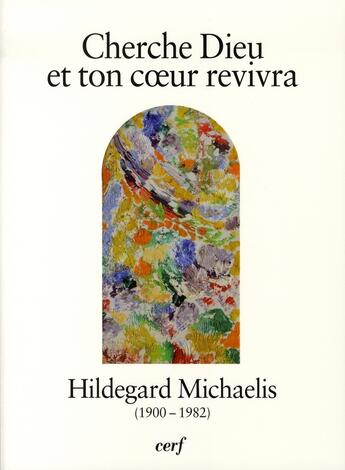 Couverture du livre « Cherche dieu et ton coeur revivra » de Michaelis Hilde aux éditions Cerf