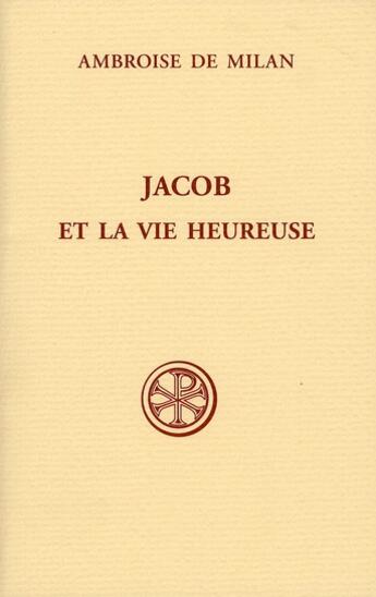 Couverture du livre « Jacob et la vie heureuse » de Ambroise De Milan aux éditions Cerf