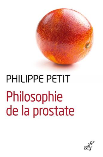 Couverture du livre « Philosophie de la prostate » de Philippe Petit aux éditions Cerf