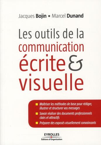 Couverture du livre « Les outils de la communication écrite et visuelle » de Jacques Bojin et Marcel Dunand aux éditions Organisation