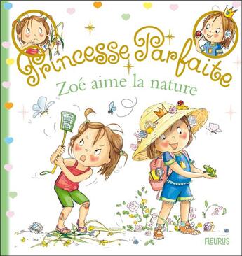 Couverture du livre « Princesse parfaite : Zoé aime la nature » de Fabienne Blanchut et Camille Dubois et Jacques Beaumont aux éditions Fleurus