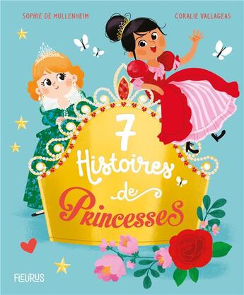 Couverture du livre « 7 histoires de princesses » de Sophie De Mullenheim et Coralie Vallageas aux éditions Fleurus