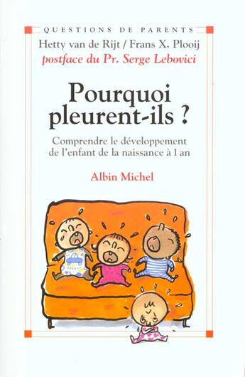 Couverture du livre « Pourquoi Pleurent-Ils ; Comprendre Le Developpement De L'Enfant De La Naissance A 1 An » de Hetty Van De Rijt et Frans X Plooij aux éditions Albin Michel