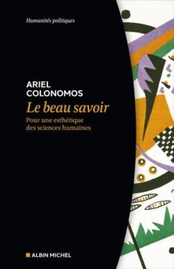 Couverture du livre « Le beau savoir : pour une esthétique des sciences humaines » de Ariel Colonomos aux éditions Albin Michel