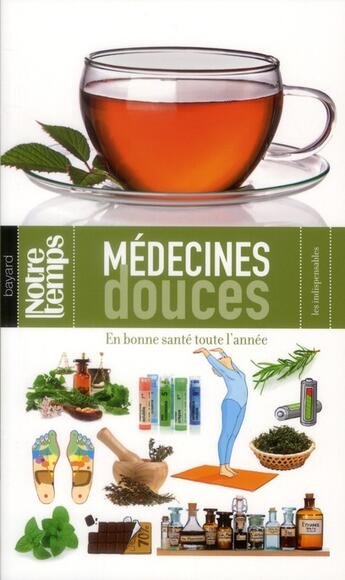 Couverture du livre « Médecines douces ; en bonne santé toute l'année » de Marie-Christine Deprund et Catherine Pioli aux éditions Bayard