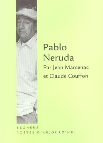 Couverture du livre « Pablo neruda - ne » de Marcenac/Couffon aux éditions Seghers