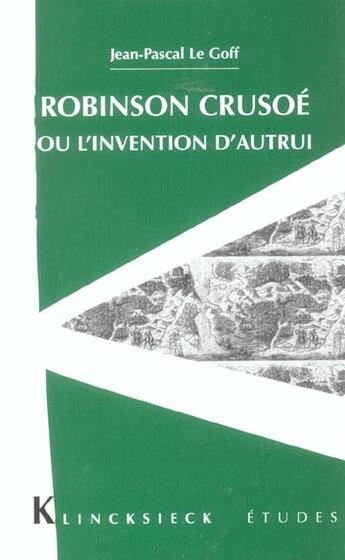 Couverture du livre « Robinson crusoe ou l'invention d'autrui » de Jean-Pascal Le Goff aux éditions Klincksieck