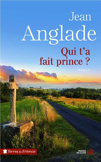 Couverture du livre « Qui t'a fait prince ? » de Jean Anglade aux éditions Presses De La Cite