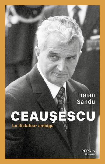 Couverture du livre « Ceausescu : le dictateur ambigu » de Traian Sandu aux éditions Perrin