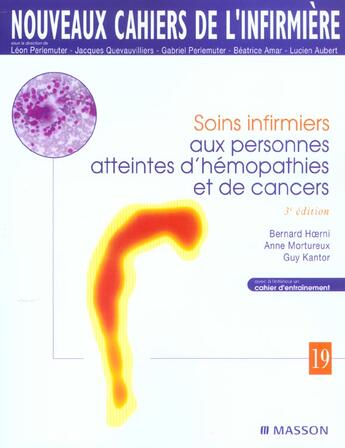 Couverture du livre « Soins infirmiers aux personnes atteintes d'hématies et de cancers (3e édition) » de Bernard Hoerni et Guy Kantor et Anne Mortureux aux éditions Elsevier-masson