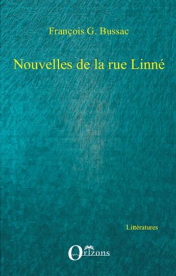 Couverture du livre « Nouvelles de la rue Linné » de Francois George Bussac aux éditions Orizons