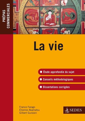 Couverture du livre « La vie ; prépas commerciales » de Etienne Akamatsu et France Farago aux éditions Cdu Sedes