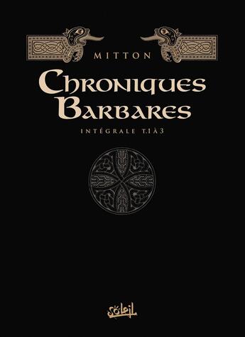 Couverture du livre « Chroniques barbares : Intégrale Tomes 1 à 3 » de Jean-Yves Mitton et Chantal Cheret aux éditions Soleil