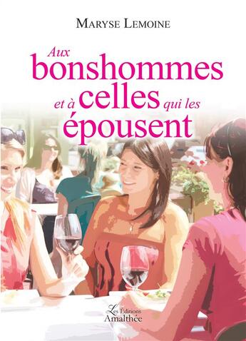 Couverture du livre « Aux bonhommes et à celle qui les épousent » de Maryse Lemoine aux éditions Amalthee