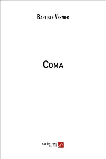 Couverture du livre « Coma » de Baptiste Tavernier aux éditions Editions Du Net