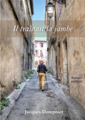 Couverture du livre « Il traînait la jambe » de Jacques Dompnier aux éditions Books On Demand