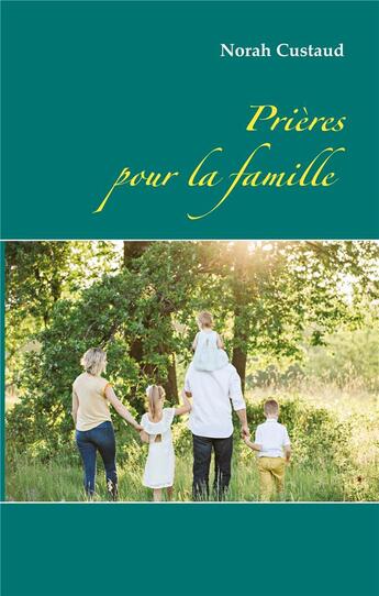 Couverture du livre « Prières pour la famille » de Norah Custaud aux éditions Books On Demand