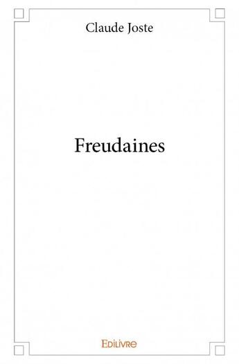 Couverture du livre « Freudaines » de Joste Claude aux éditions Edilivre