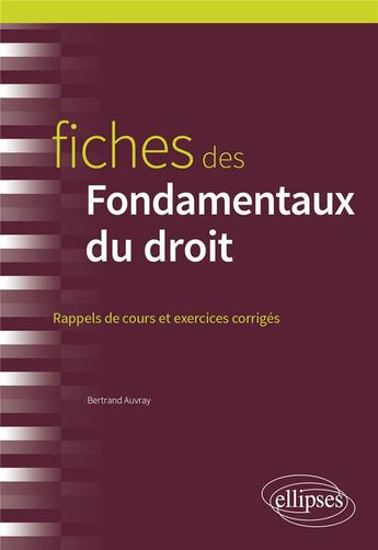 Couverture du livre « Fiches des fondamentaux du droit » de Bertrand Auvray aux éditions Ellipses