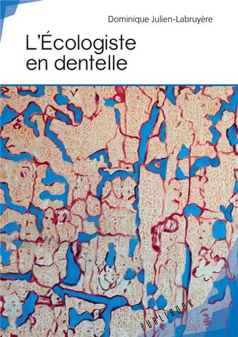 Couverture du livre « L'écologiste en dentelle » de Dominique Julien-Labruyere aux éditions Publibook