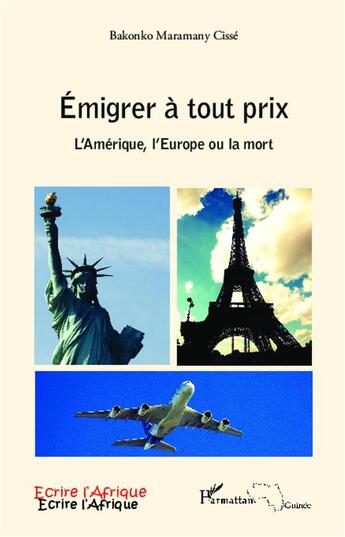 Couverture du livre « Émigrer à tout prix ; l'Amérique, l'Europe ou la mort » de Bakonko Maramany Cisse aux éditions L'harmattan