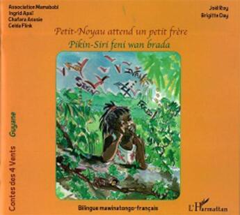 Couverture du livre « Petit-Noyau attend un petit frère - Pikin-Siri feni wan brada » de Joel Roy et Brigitte Day aux éditions L'harmattan