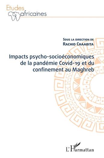 Couverture du livre « Impacts psycho-socioéconomiques de la pandemie Covid-19 et du confinement au Maghreb » de Rachid Chaabita aux éditions L'harmattan