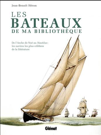 Couverture du livre « Les bateaux de ma bibliothèque ; de l'Arche de Noé au Nautilus : les navires les plus célèbres de la littérature » de Jean-Benoit Heron aux éditions Glenat