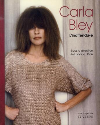 Couverture du livre « Carla Bley » de Ludovic Florin aux éditions Naive