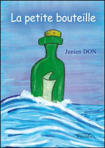 Couverture du livre « La petite bouteille » de Junien Don aux éditions Persee