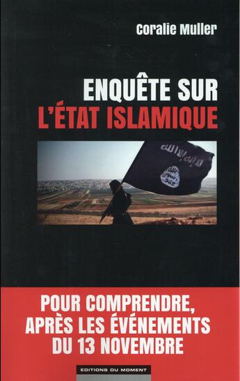 Couverture du livre « Enquête sur l'Etat islamique » de Coralie Muller aux éditions Editions Du Moment