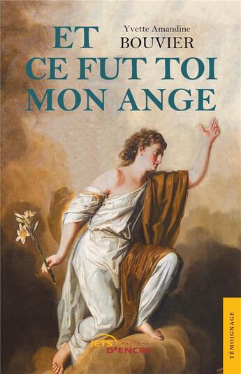 Couverture du livre « Et ce fut toi mon ange » de Bouvier Y A. aux éditions Jets D'encre