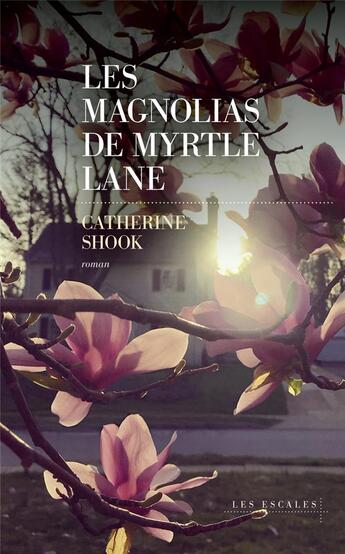 Couverture du livre « Les magnolias de Myrtle Lane » de Cat Shook aux éditions Les Escales