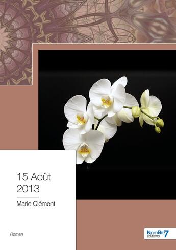 Couverture du livre « 15 août 2013 » de Marie Clement aux éditions Nombre 7