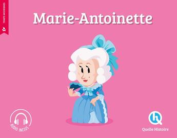 Couverture du livre « Marie-Antoinette » de Bruno Wennagel et Mathieu Ferret et Albin Queru et Romain Jubert aux éditions Quelle Histoire