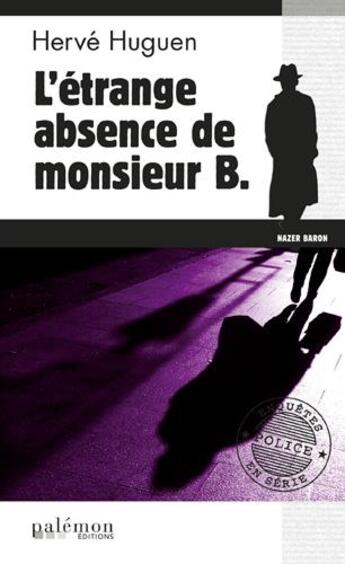 Couverture du livre « L'étrange absence de monsieur B. » de Herve Huguen aux éditions Palemon