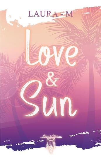 Couverture du livre « Love and sun » de Laura M. aux éditions Plumes De Mimi