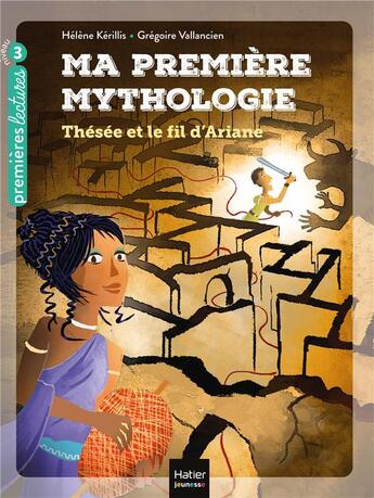 Couverture du livre « Ma première mythologie Tome 9 ; Thésée et le fil d'Ariane » de Helene Kerillis et Grégoire Vallancien aux éditions Hatier