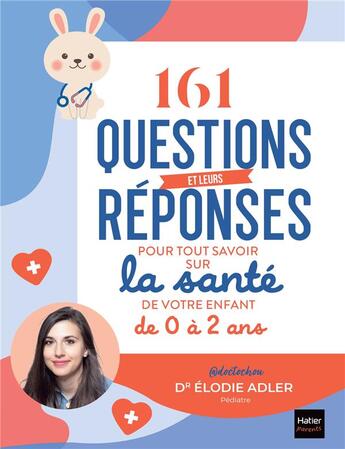 Couverture du livre « 161 questions et leurs réponses pour tout savoir sur la santé de votre enfant de 0 à 2 ans » de Elodie Adler aux éditions Hatier Parents