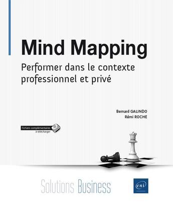 Couverture du livre « Mind Mapping ; pour être efficace au travail et dans les études » de Remi Roche et Bernard Galindo aux éditions Eni