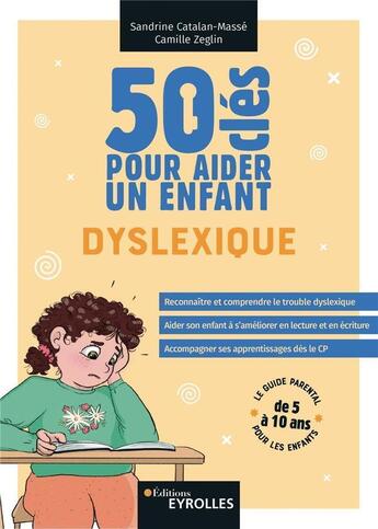 Couverture du livre « 50 clés pour aider un enfant dyslexique » de Sandrine Catalan-Massé et Camille Zeglin aux éditions Eyrolles