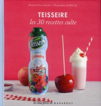 Couverture du livre « Teisseire ; les 30 recettes culte » de Lene Knudsen aux éditions Marabout