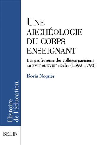 Couverture du livre « Une archéologie du corps enseignant » de Boris Nogues aux éditions Belin