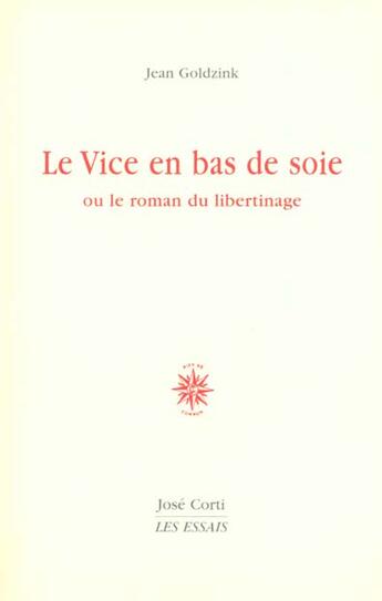 Couverture du livre « Le vice en bas de soie - ou le roman du libertinage » de Jean Goldzink aux éditions Corti