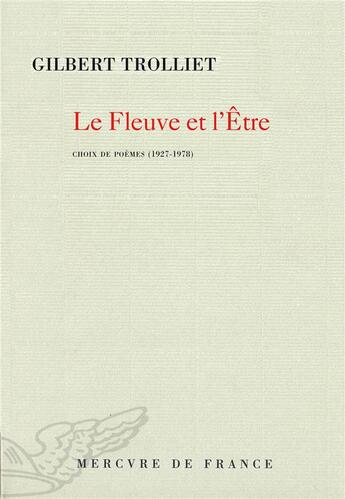 Couverture du livre « Le fleuve et l'être » de Gilbert Trolliet aux éditions Mercure De France