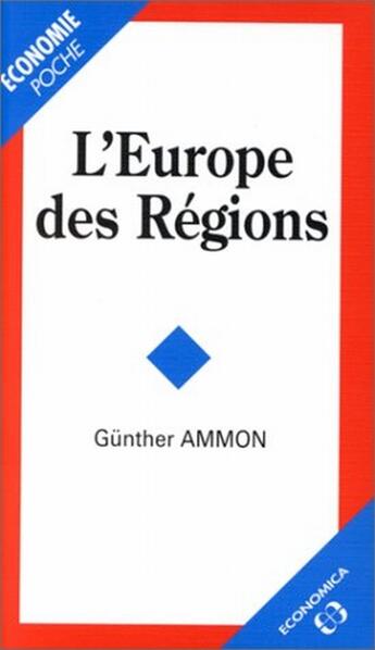 Couverture du livre « L'EUROPE DES REGIONS » de Ammon/Gunther aux éditions Economica