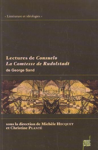 Couverture du livre « Lectures De - Consuelo, La Comtesse De Rudolstadt - De George Sand » de Hecquet/Plante aux éditions Pu De Lyon