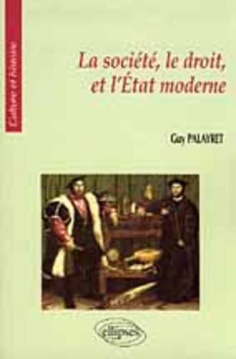 Couverture du livre « La societe, le droit et l'etat moderne » de Guy Palayret aux éditions Ellipses